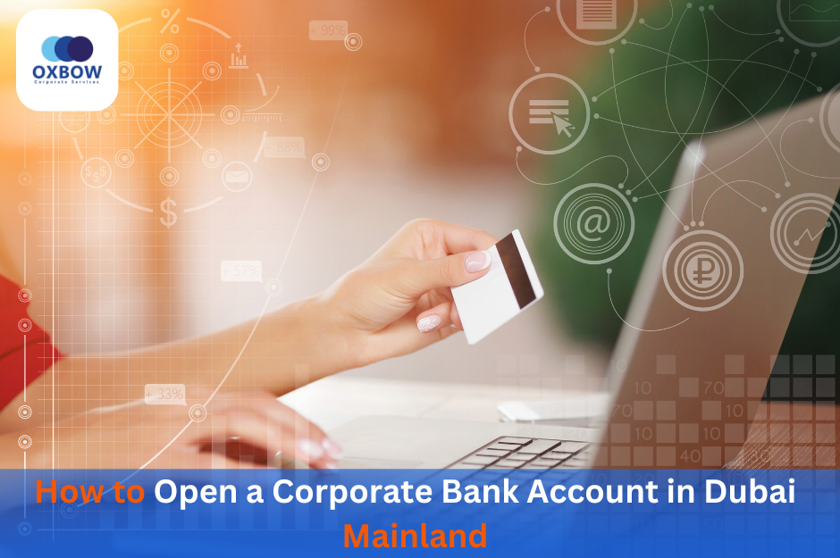 Open a Corporate Bank Account in Dubai Mainland